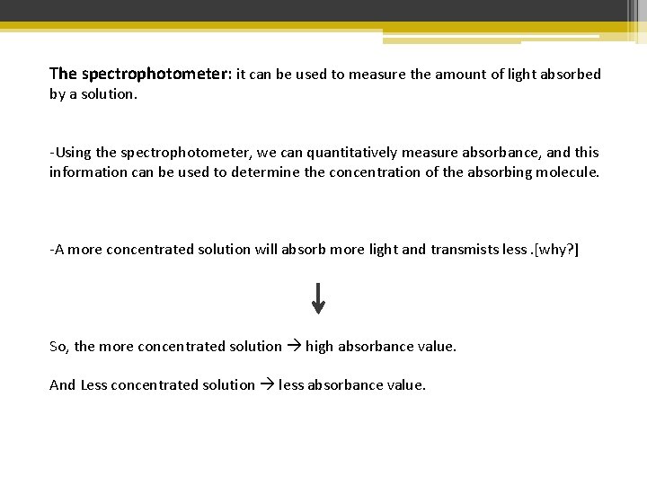 The spectrophotometer: it can be used to measure the amount of light absorbed by