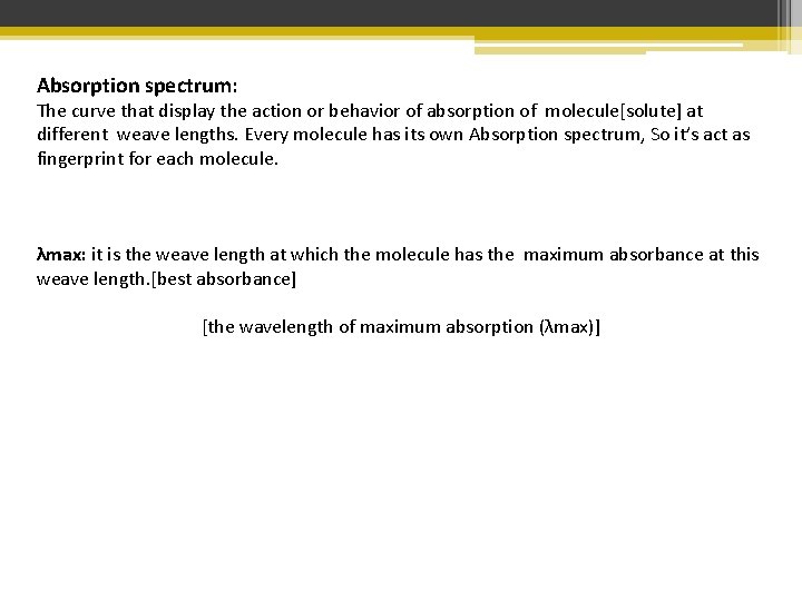 Absorption spectrum: The curve that display the action or behavior of absorption of molecule[solute]