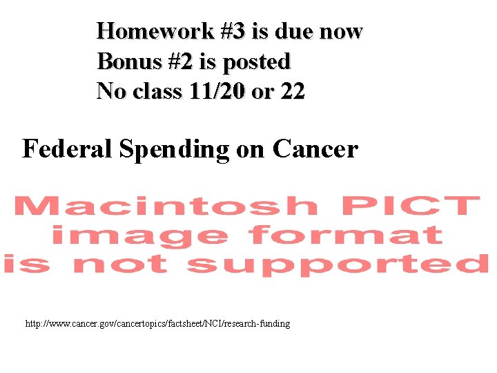 Homework #3 is due now Bonus #2 is posted No class 11/20 or 22