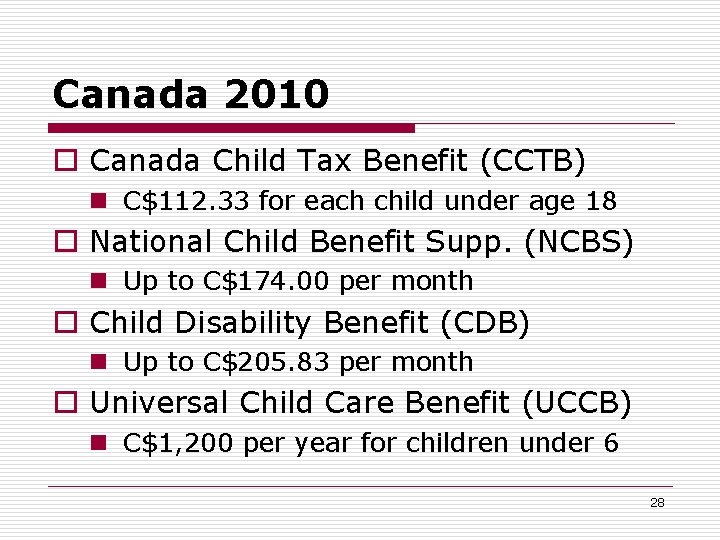 Canada 2010 o Canada Child Tax Benefit (CCTB) n C$112. 33 for each child