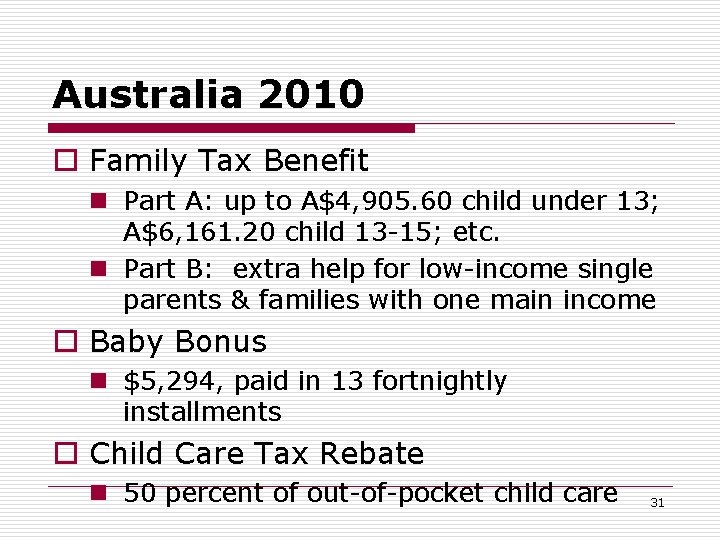 Australia 2010 o Family Tax Benefit n Part A: up to A$4, 905. 60