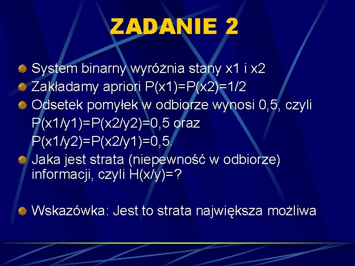 ZADANIE 2 System binarny wyróżnia stany x 1 i x 2 Zakładamy apriori P(x