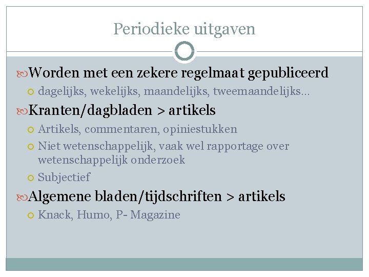 Periodieke uitgaven Worden met een zekere regelmaat gepubliceerd dagelijks, wekelijks, maandelijks, tweemaandelijks. . .