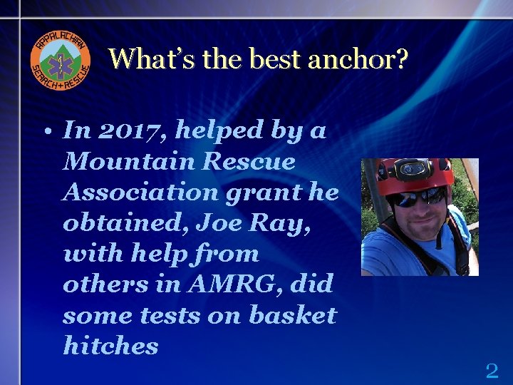 What’s the best anchor? • In 2017, helped by a Mountain Rescue Association grant