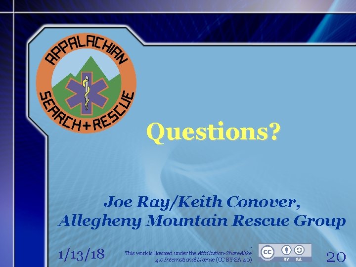 Questions? Joe Ray/Keith Conover, Allegheny Mountain Rescue Group 1/13/18 . This work is licensed