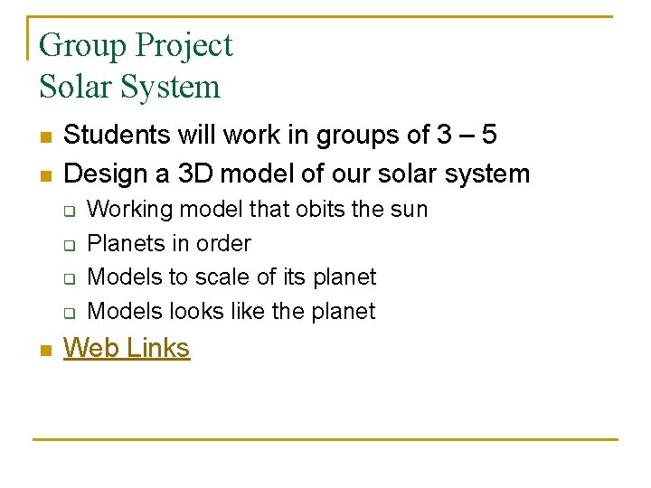 Group Project Solar System n n Students will work in groups of 3 –
