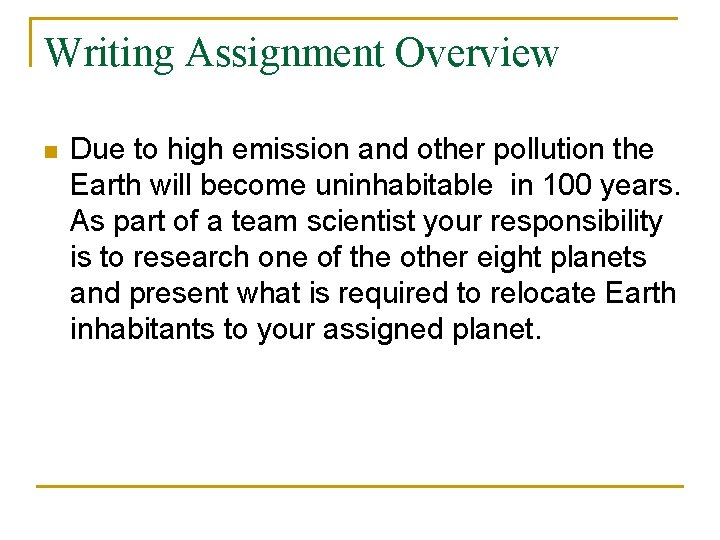 Writing Assignment Overview n Due to high emission and other pollution the Earth will