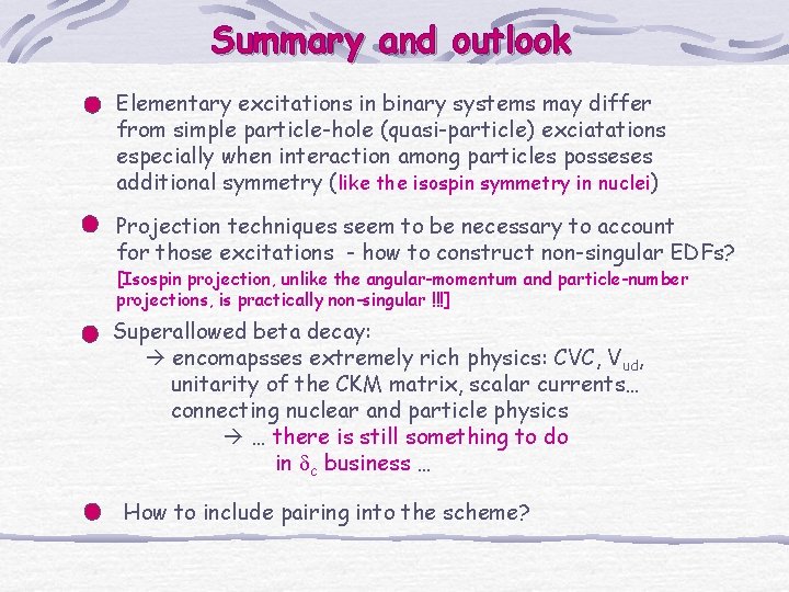 Summary and outlook Elementary excitations in binary systems may differ from simple particle-hole (quasi-particle)