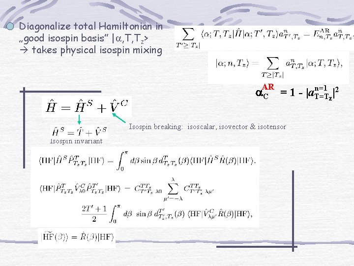 Diagonalize total Hamiltonian in „good isospin basis” |a, T, Tz> takes physical isospin mixing