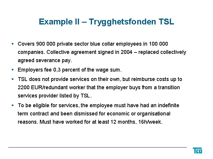 Example II – Trygghetsfonden TSL § Covers 900 000 private sector blue collar employees
