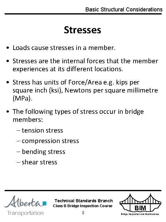 Basic Structural Considerations Stresses • Loads cause stresses in a member. • Stresses are