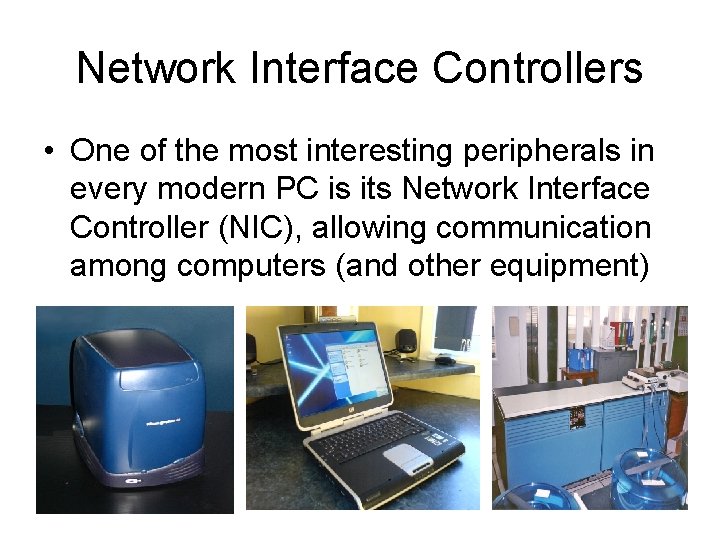 Network Interface Controllers • One of the most interesting peripherals in every modern PC