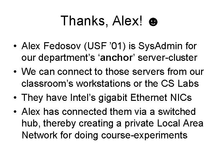 Thanks, Alex! ☻ • Alex Fedosov (USF ’ 01) is Sys. Admin for our