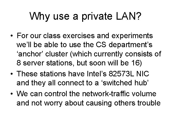 Why use a private LAN? • For our class exercises and experiments we’ll be