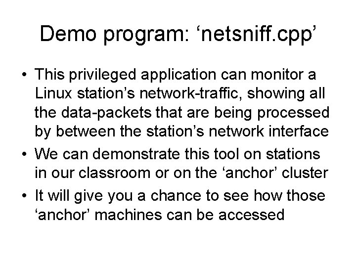 Demo program: ‘netsniff. cpp’ • This privileged application can monitor a Linux station’s network-traffic,
