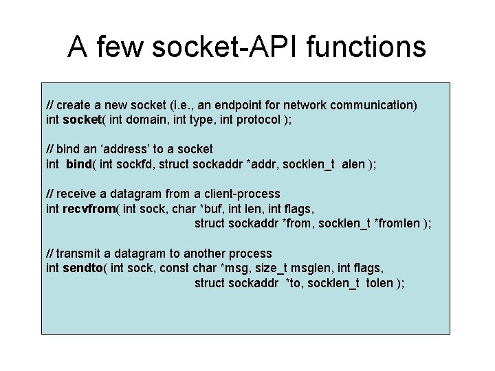 A few socket-API functions // create a new socket (i. e. , an endpoint