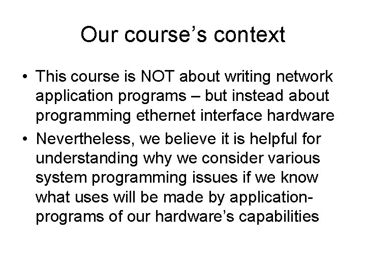 Our course’s context • This course is NOT about writing network application programs –