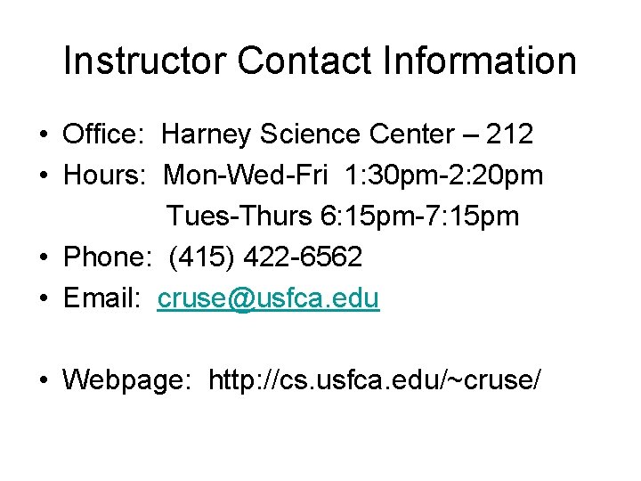 Instructor Contact Information • Office: Harney Science Center – 212 • Hours: Mon-Wed-Fri 1: