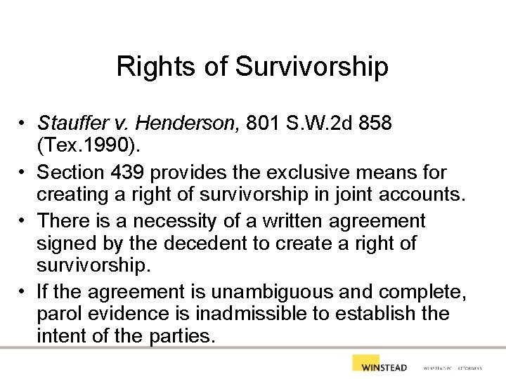 Rights of Survivorship • Stauffer v. Henderson, 801 S. W. 2 d 858 (Tex.