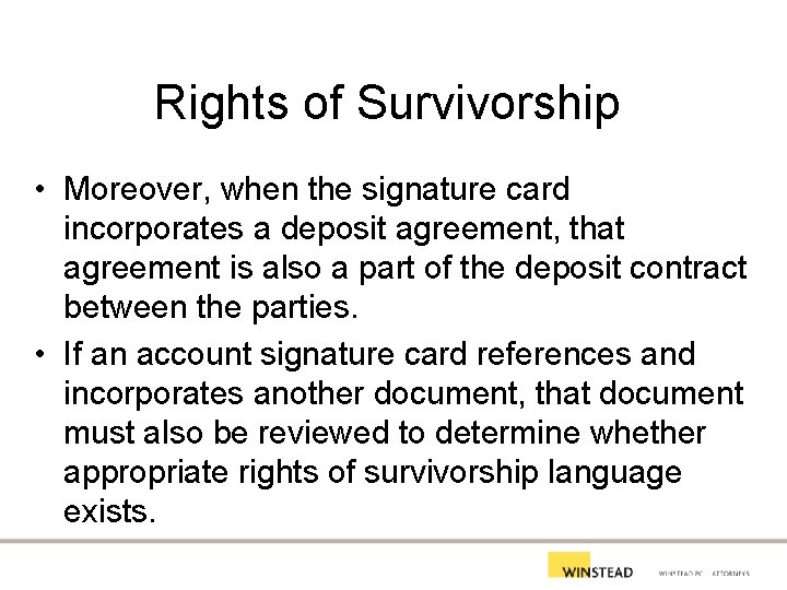 Rights of Survivorship • Moreover, when the signature card incorporates a deposit agreement, that