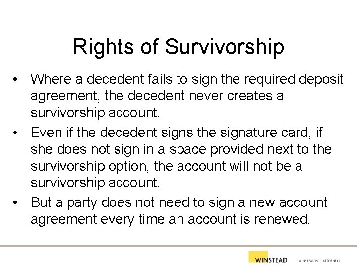 Rights of Survivorship • Where a decedent fails to sign the required deposit agreement,