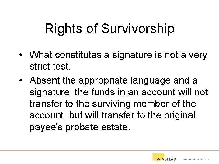 Rights of Survivorship • What constitutes a signature is not a very strict test.