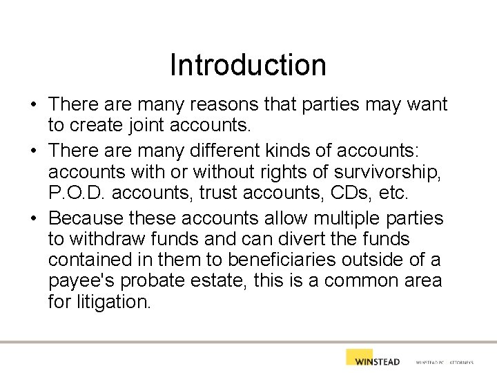 Introduction • There are many reasons that parties may want to create joint accounts.