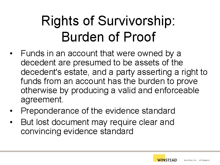 Rights of Survivorship: Burden of Proof • Funds in an account that were owned