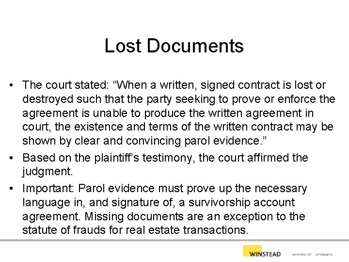 Lost Documents • The court stated: “When a written, signed contract is lost or