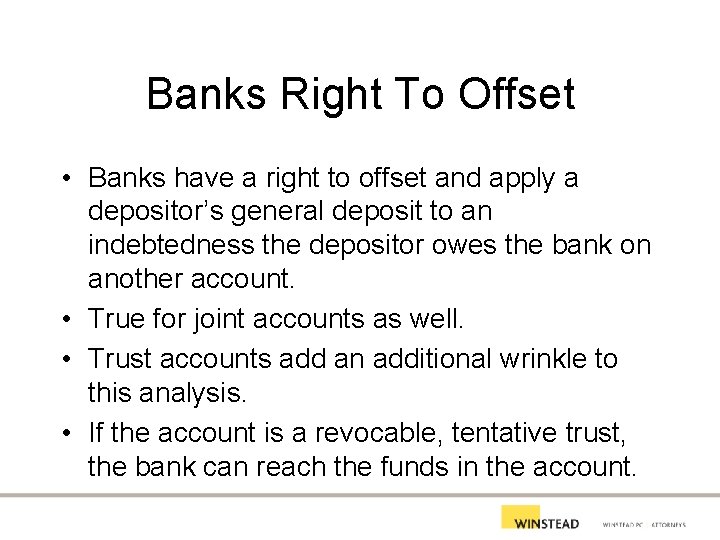 Banks Right To Offset • Banks have a right to offset and apply a