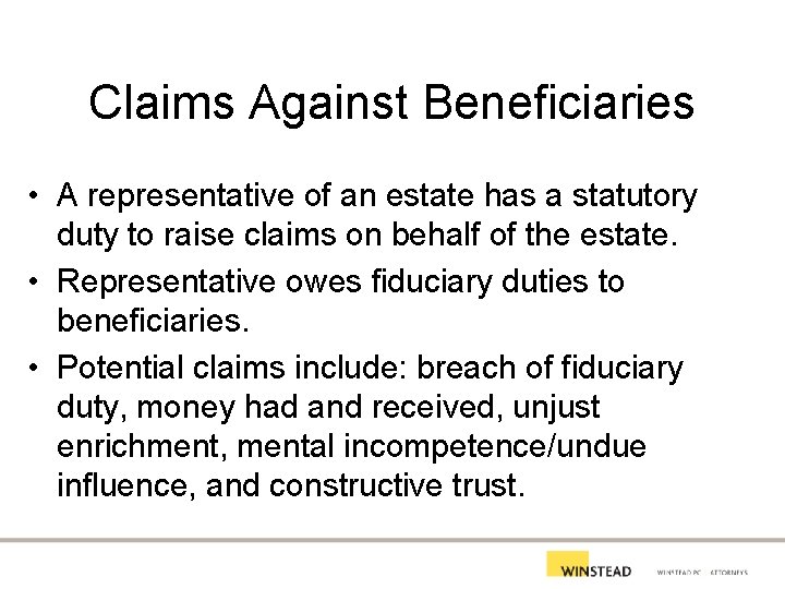 Claims Against Beneficiaries • A representative of an estate has a statutory duty to