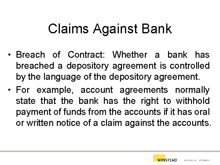 Claims Against Bank • Breach of Contract: Whether a bank has breached a depository