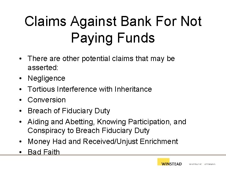 Claims Against Bank For Not Paying Funds • There are other potential claims that