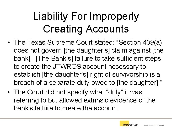 Liability For Improperly Creating Accounts • The Texas Supreme Court stated: “Section 439(a) does