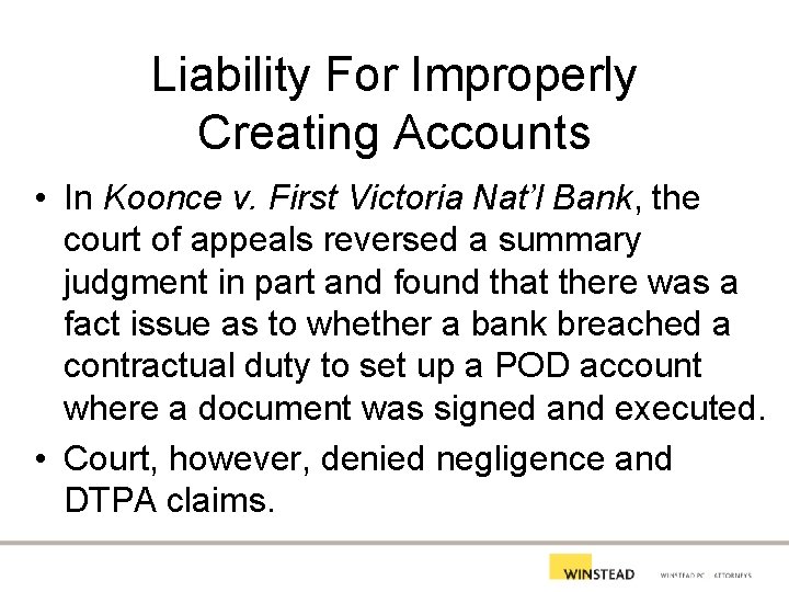 Liability For Improperly Creating Accounts • In Koonce v. First Victoria Nat’l Bank, the