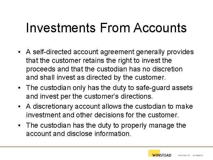 Investments From Accounts • A self-directed account agreement generally provides that the customer retains