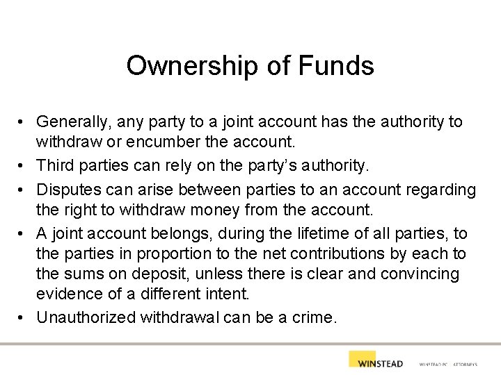Ownership of Funds • Generally, any party to a joint account has the authority
