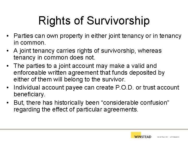 Rights of Survivorship • Parties can own property in either joint tenancy or in
