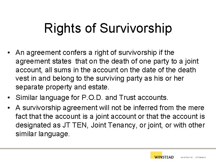 Rights of Survivorship • An agreement confers a right of survivorship if the agreement