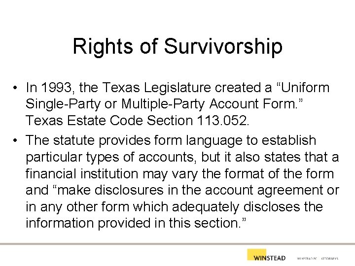 Rights of Survivorship • In 1993, the Texas Legislature created a “Uniform Single-Party or