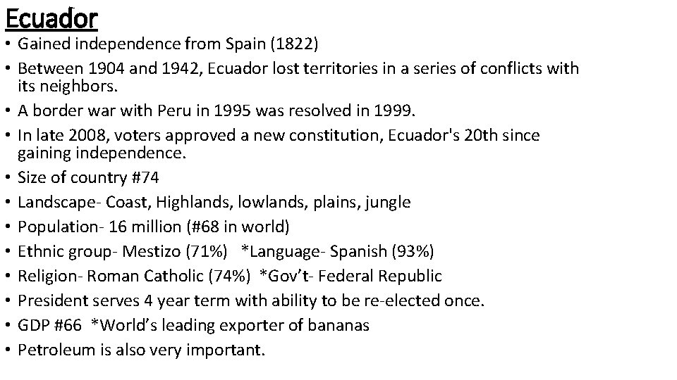 Ecuador • Gained independence from Spain (1822) • Between 1904 and 1942, Ecuador lost