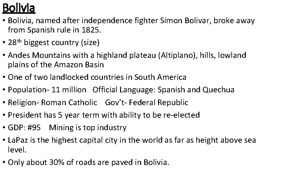 Bolivia • Bolivia, named after independence fighter Simon Bolivar, broke away from Spanish rule