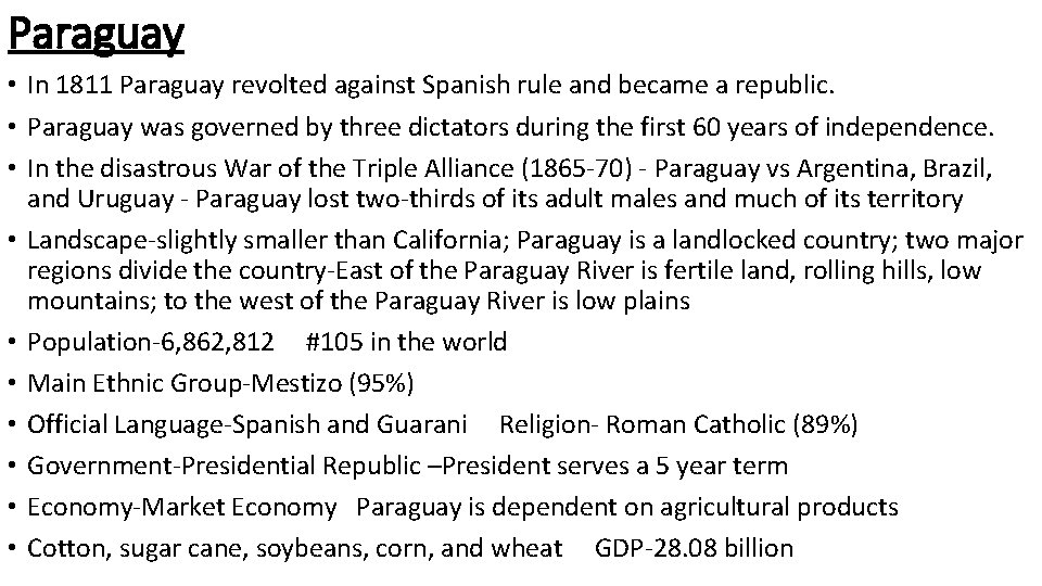 Paraguay • In 1811 Paraguay revolted against Spanish rule and became a republic. •