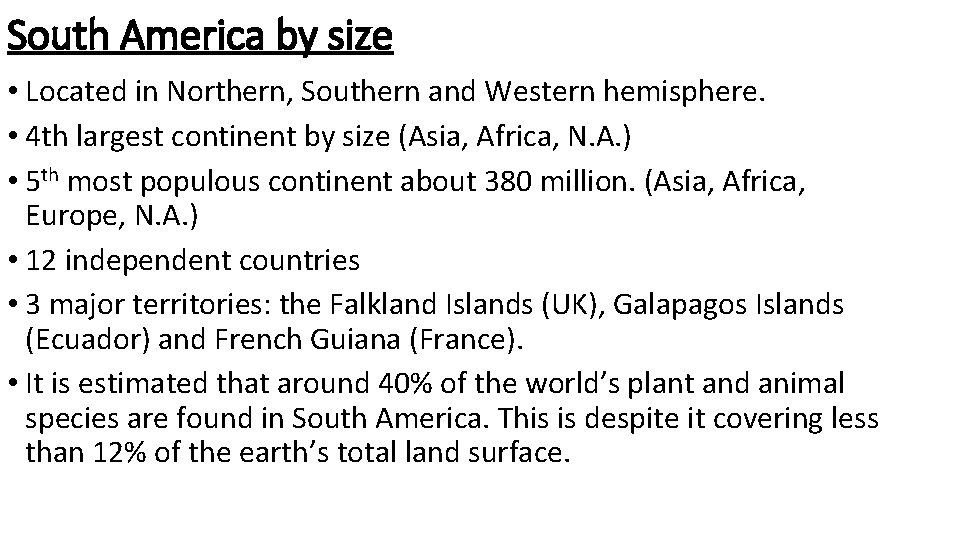 South America by size • Located in Northern, Southern and Western hemisphere. • 4