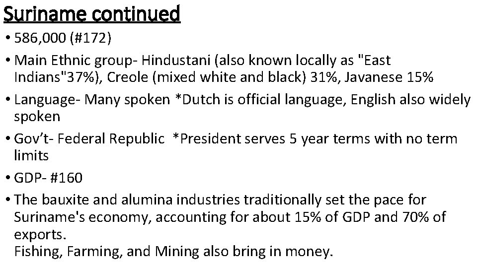 Suriname continued • 586, 000 (#172) • Main Ethnic group- Hindustani (also known locally