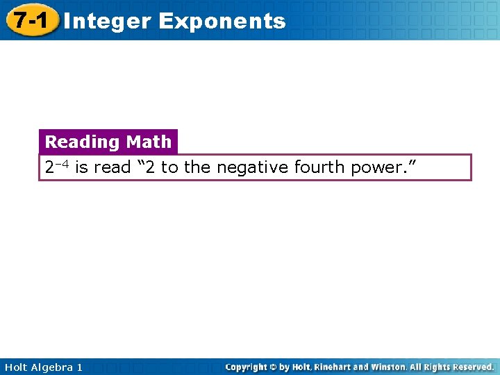 7 -1 Integer Exponents Reading Math 2– 4 is read “ 2 to the