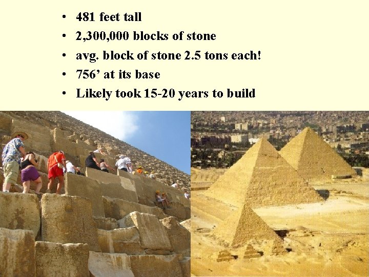  • • • 481 feet tall 2, 300, 000 blocks of stone avg.
