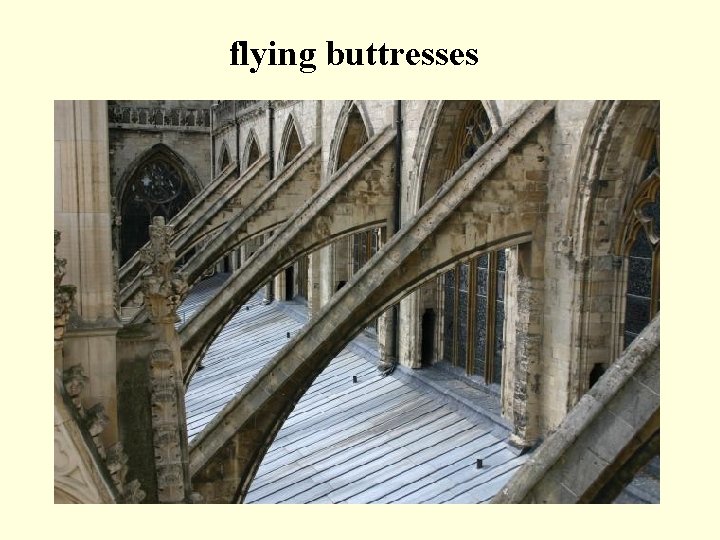 flying buttresses 