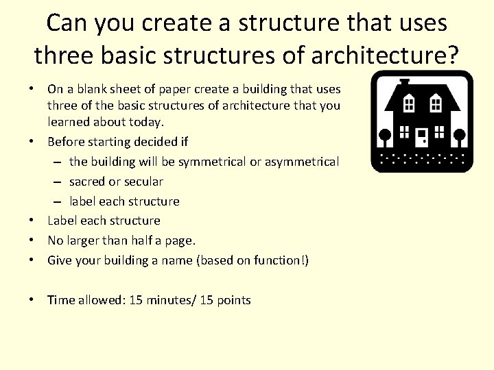 Can you create a structure that uses three basic structures of architecture? • On