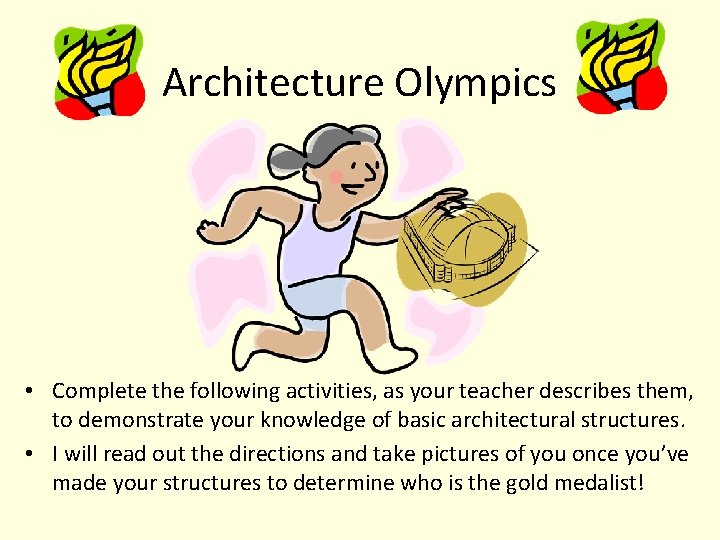 Architecture Olympics • Complete the following activities, as your teacher describes them, to demonstrate
